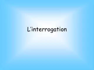 l interrogation