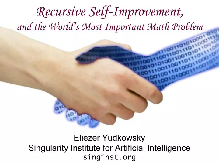 recursive self improvement and the world s most important math problem