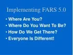 FARS 5.0 Implementation: Steps Towards Your Future Success - slide 1