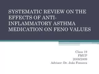 SYSTEMATIC REVIEW ON THE EFFECTS OF ANTI-INFLAMMATORY ASTHMA MEDICATION ON FENO VALUES