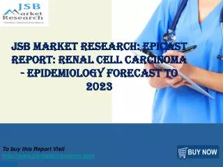 JSB Market Research: EpiCast Report: Renal Cell Carcinoma