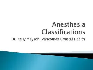 Anesthesia Classifications