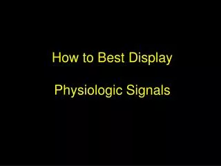 How to Best Display Physiologic Signals