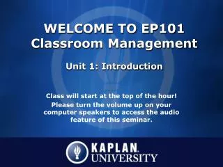 WELCOME TO EP101 Classroom Management Unit 1: Introduction
