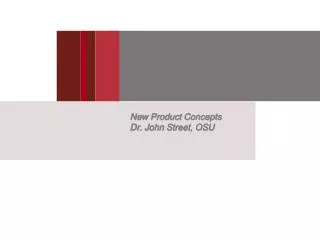 New Product Concepts Dr. John Street, OSU