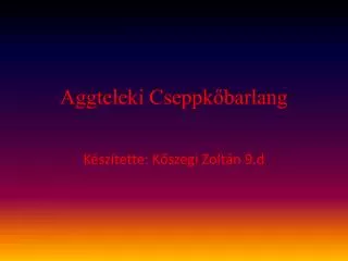 aggteleki cseppk barlang