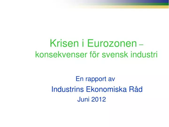 krisen i eurozonen konsekvenser f r svensk industri