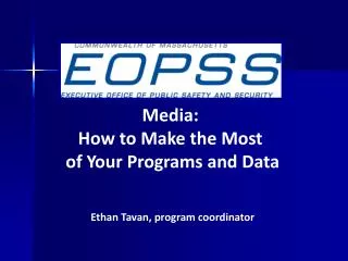 Media: How to Make the Most of Your Programs and Data Ethan Tavan, program coordinator