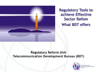 Regulatory Reform Unit Telecommunication Development Bureau (BDT)