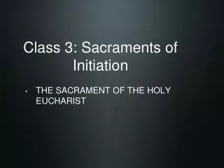 Class 3: Sacraments of Initiation