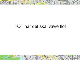 fot n r det skal v re flot