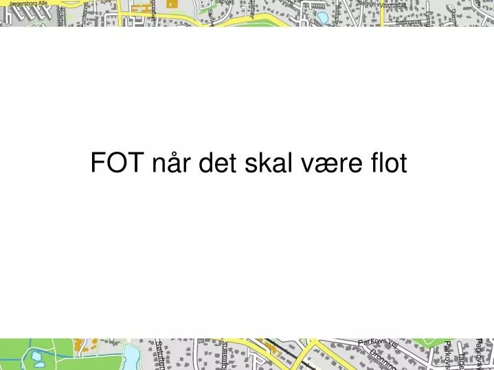 fot n r det skal v re flot