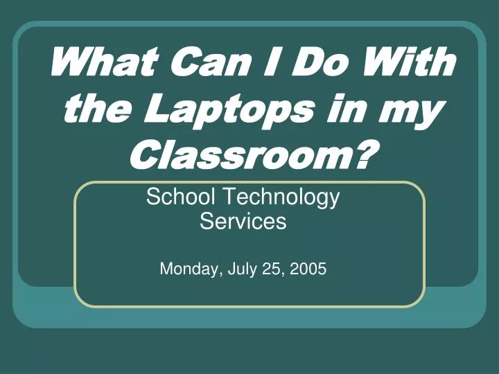 what can i do with the laptops in my classroom