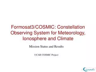 Formosat3/COSMIC: Constellation Observing System for Meteorology, Ionosphere and Climate