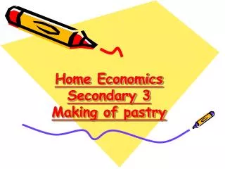 Home Economics Secondary 3 Making of pastry