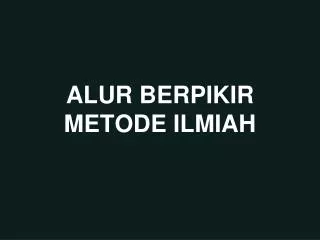 alur berpikir metode ilmiah