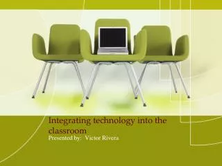 Integrating technology into the classroom