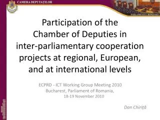 ECPRD - ICT Working Group Meeting 2010 Bucharest, Parliament of Romania, 18-19 November 2010