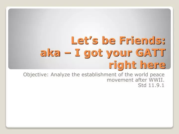 let s be friends aka i got your gatt right here