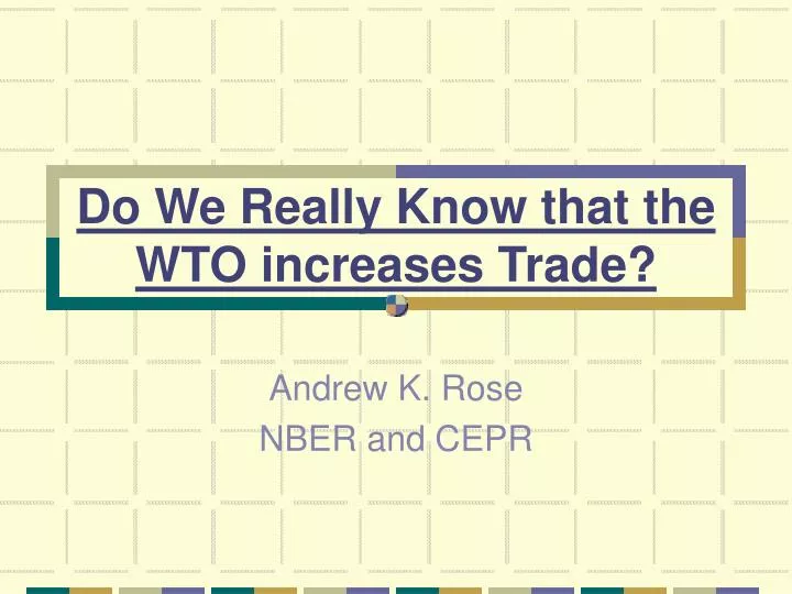do we really know that the wto increases trade