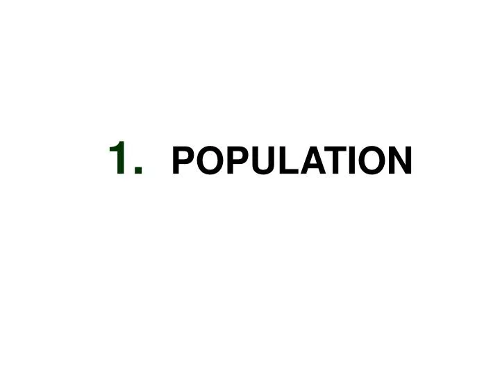 PPT - 1. POPULATION PowerPoint Presentation, Free Download - ID:3897164