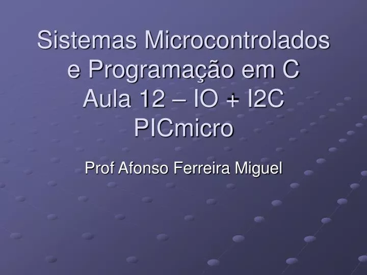 sistemas microcontrolados e programa o em c aula 12 io i2c picmicro