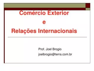 com rcio exterior e rela es internacionais prof joel brogio joelbrogio@terra com br