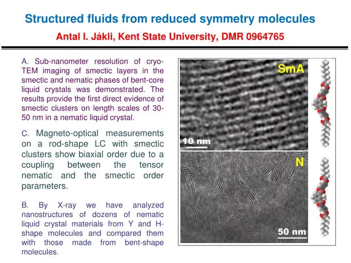 structured fluids from reduced symmetry molecules antal i j kli kent state university dmr 0964765