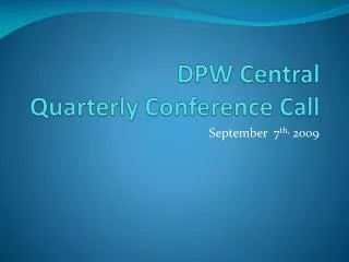 DPW Central Quarterly Conference Call