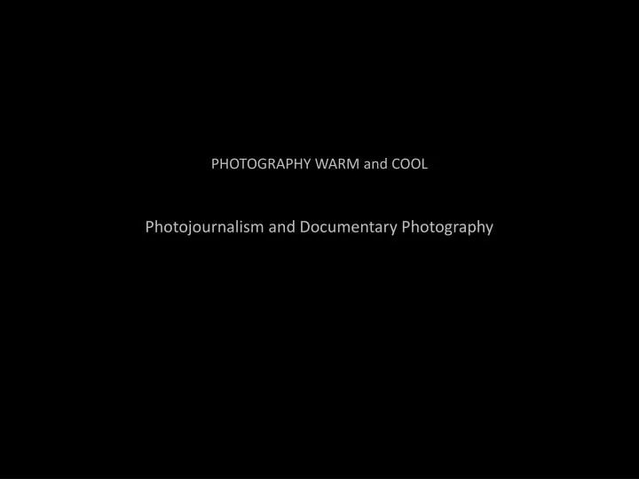 photography warm and cool photojournalism and documentary photography