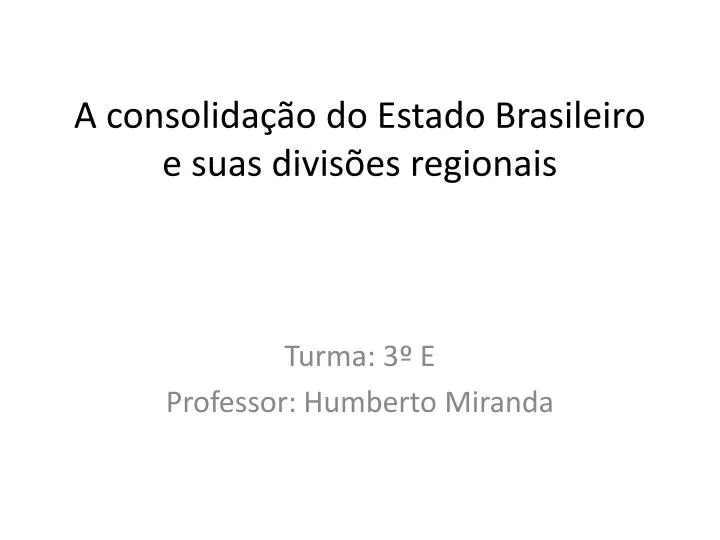 a consolida o do estado brasileiro e suas divis es regionais