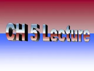 CH 5 Lecture
