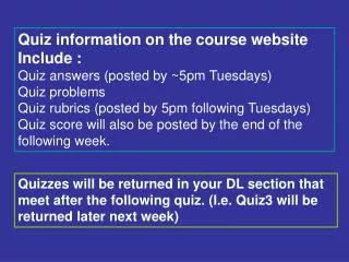 Quiz information on the course website Include : Quiz answers (posted by ~5pm Tuesdays)