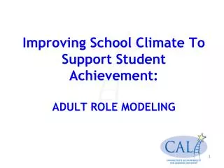 Improving School Climate To Support Student Achievement: ADULT ROLE MODELING