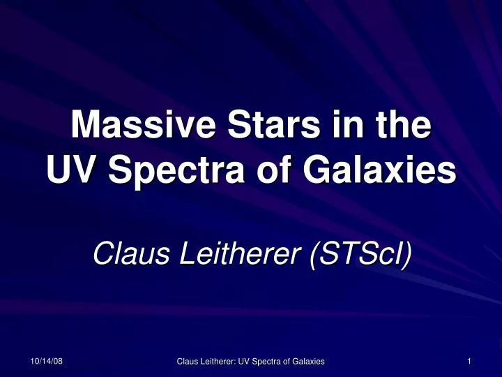 massive stars in the uv spectra of galaxies claus leitherer stsci