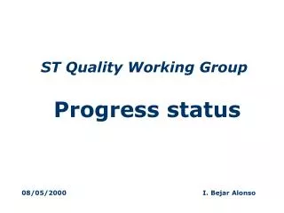 ST Quality Working Group Progress status