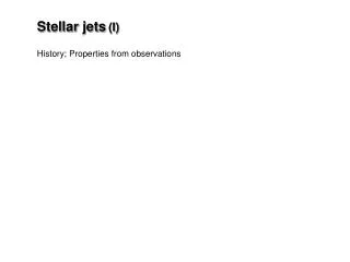 Stellar jets (I) History; Properties from observations