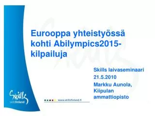 Eurooppa yhteistyössä kohti Abilympics2015-kilpailuja