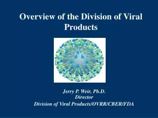 Overview of the Division of Viral Products