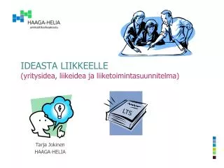 ideasta liikkeelle yritysidea liikeidea ja liiketoimintasuunnitelma