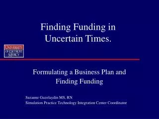 Formulating a Business Plan and Finding Funding Suzanne Guzelaydin MS, RN