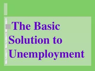 The Basic Solution to Unemployment