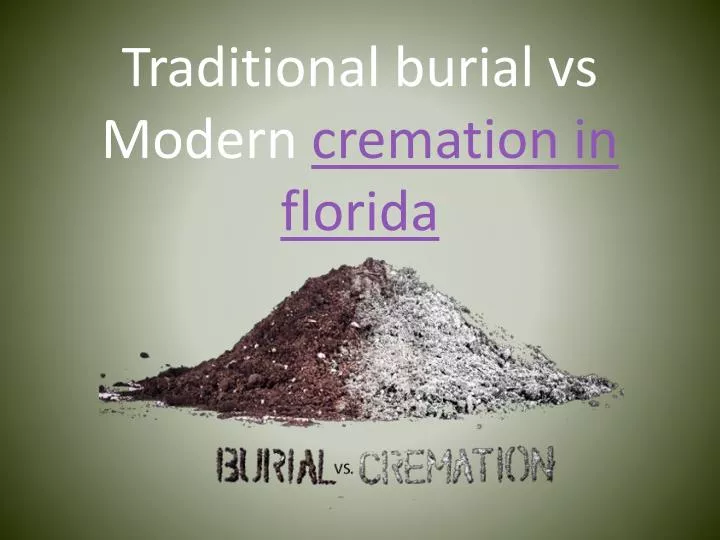 traditional burial vs m odern cremation in florida