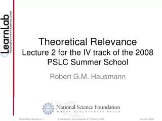 Theoretical Relevance Lecture 2 for the IV track of the 2008 PSLC Summer School