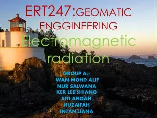 ERT247: GEOMATIC ENGGINEERING Electromagnetic radiation