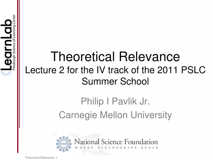 theoretical relevance lecture 2 for the iv track of the 2011 pslc summer school