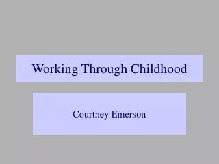 Working Through Childhood