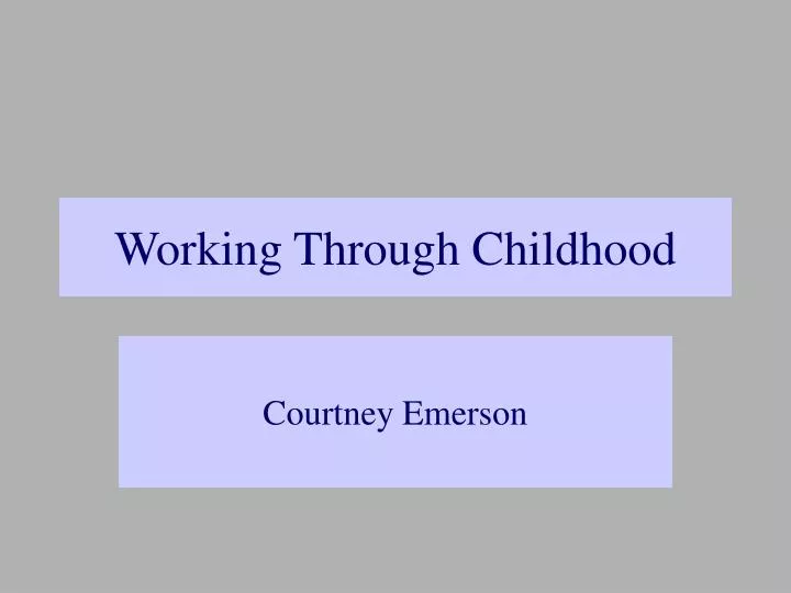 working through childhood
