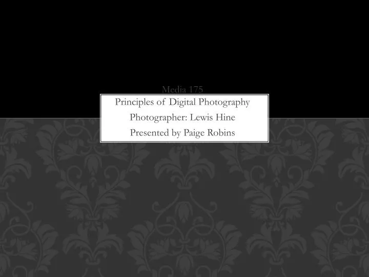 media 175 principles of digital photography photographer lewis hine presented by paige robins