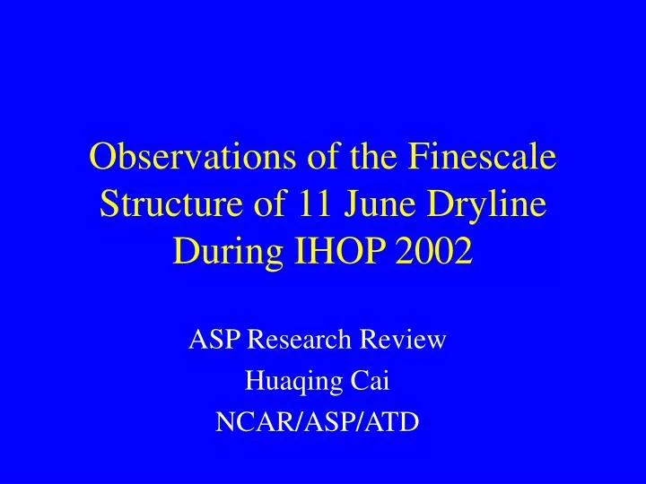 observations of the finescale structure of 11 june dryline during ihop 2002